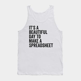 It's A Beautiful Day To Make A Spreadsheet Tank Top